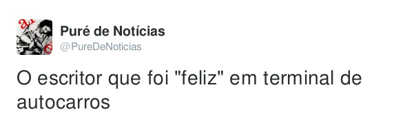 Puré de Notícias: Escritor que foi feliz em terminal de autocarros